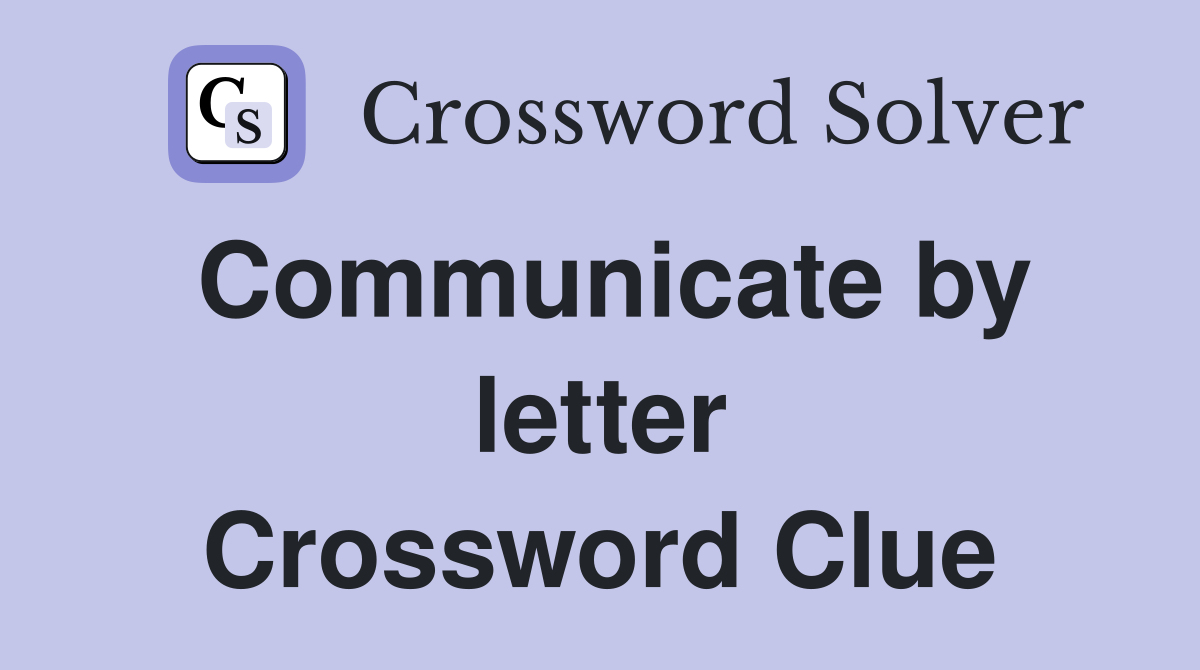 Communicate by letter Crossword Clue