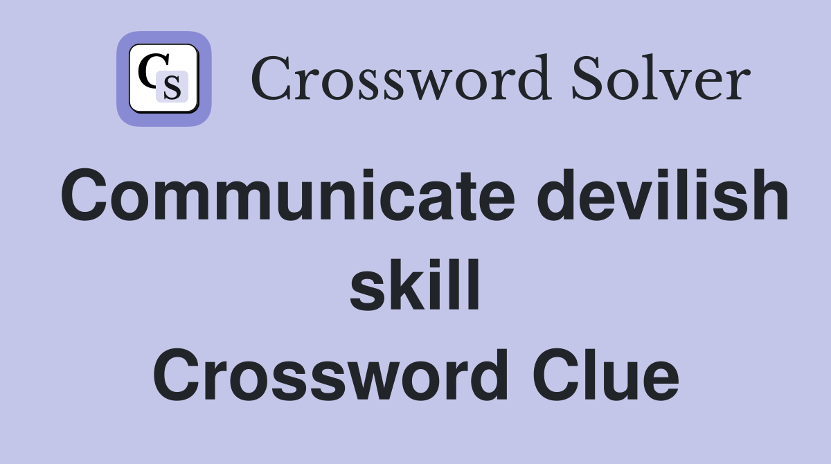 Communicate devilish skill Crossword Clue