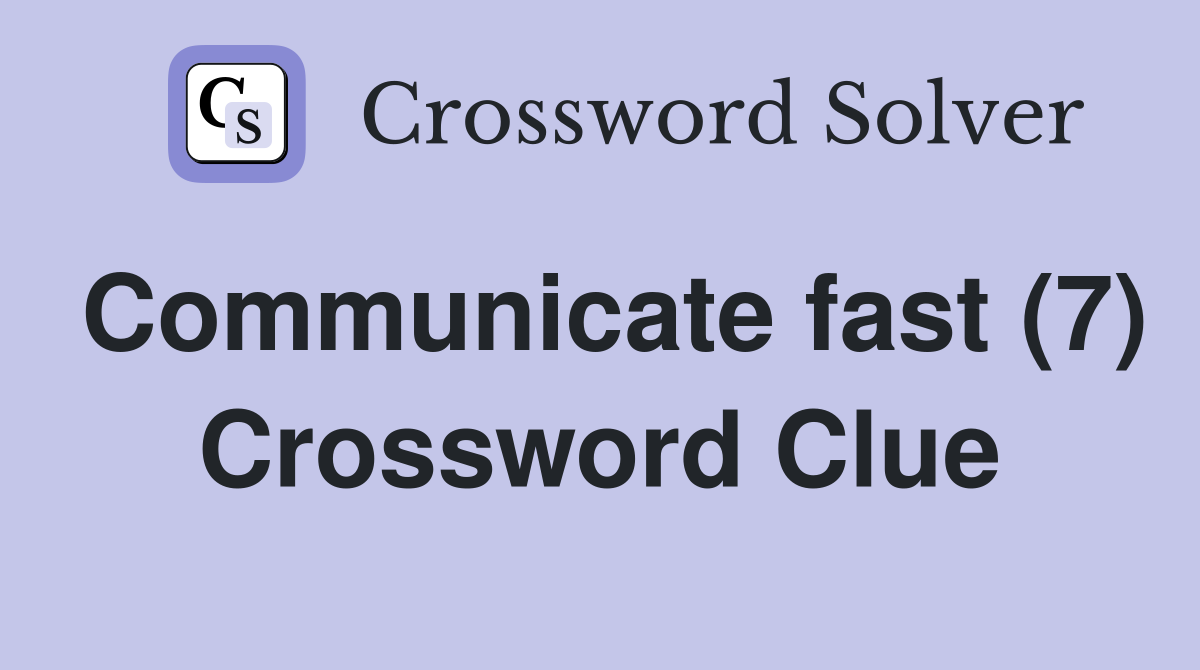 Communicate fast (7) Crossword Clue