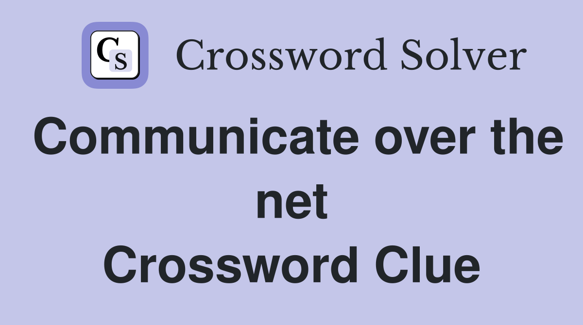 Communicate over the net Crossword Clue