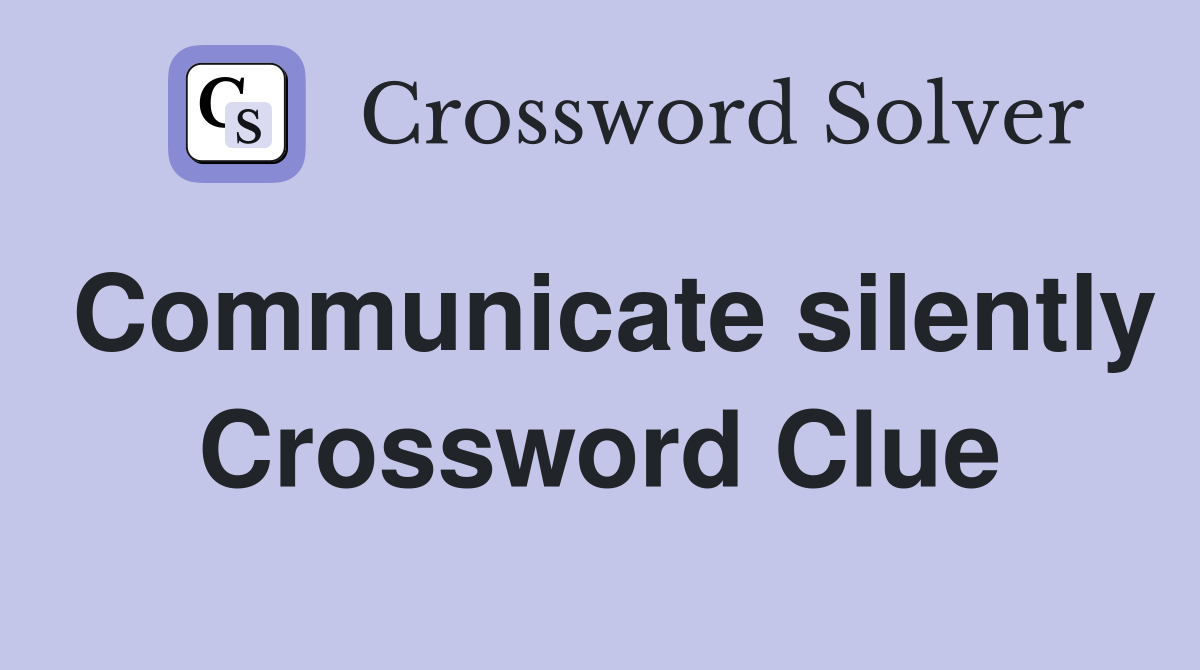 Communicate silently Crossword Clue