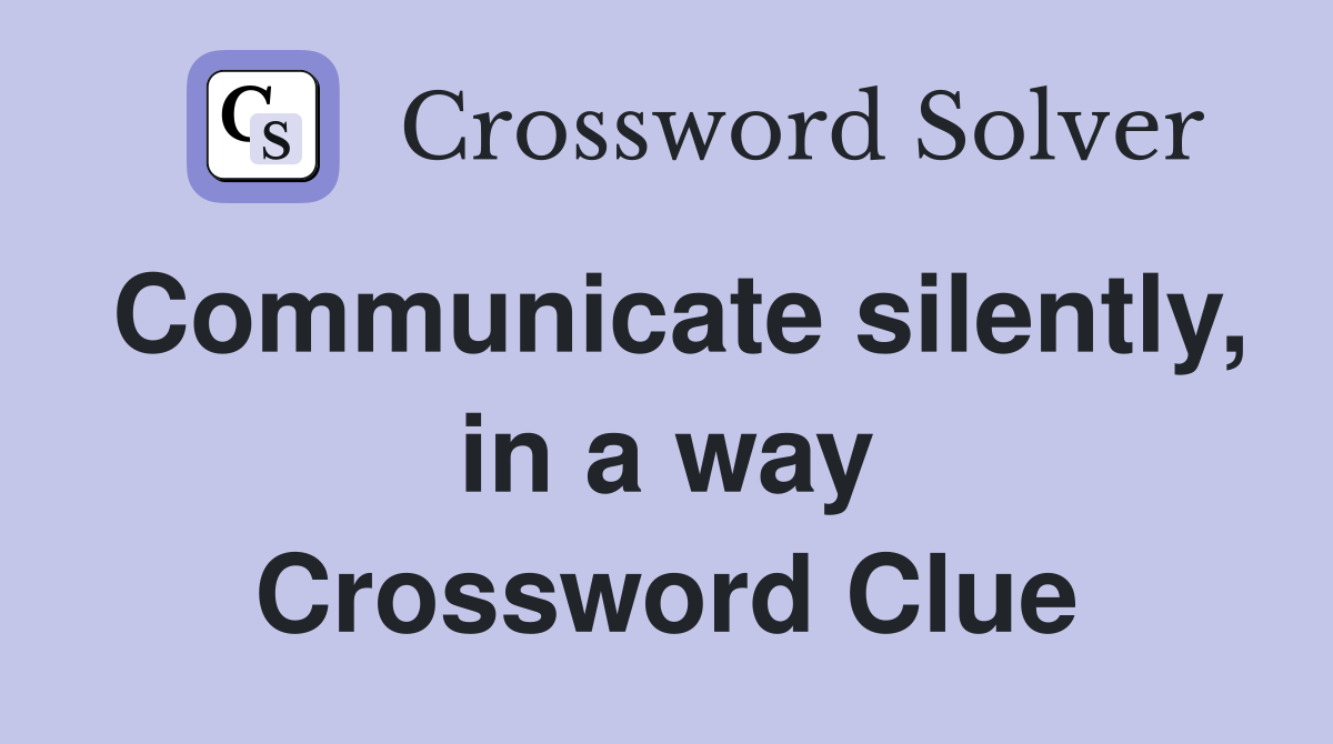Communicate silently, in a way Crossword Clue
