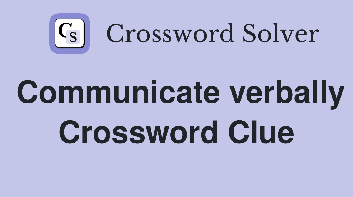 Communicate verbally Crossword Clue