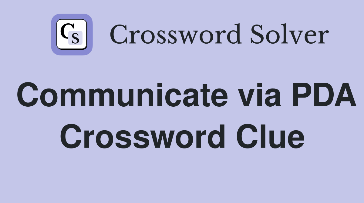 Communicate via PDA Crossword Clue