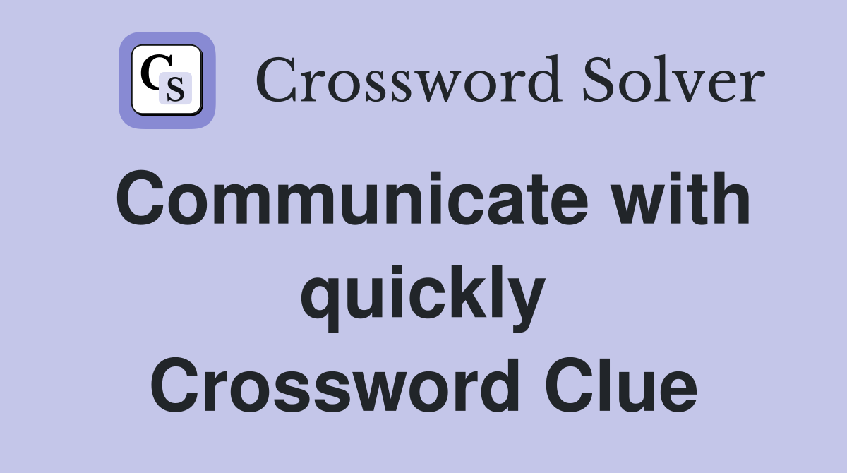 Communicate with quickly Crossword Clue