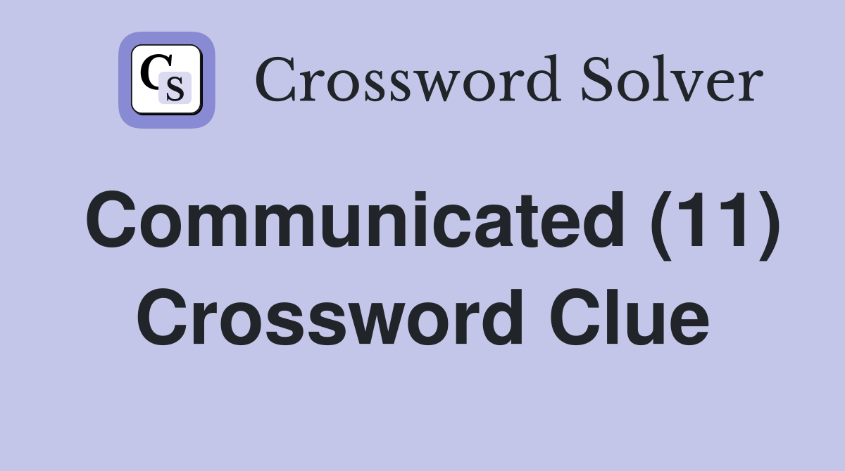 Communicated (11) Crossword Clue