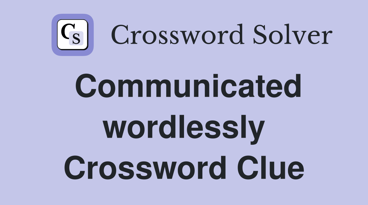 Communicated wordlessly Crossword Clue