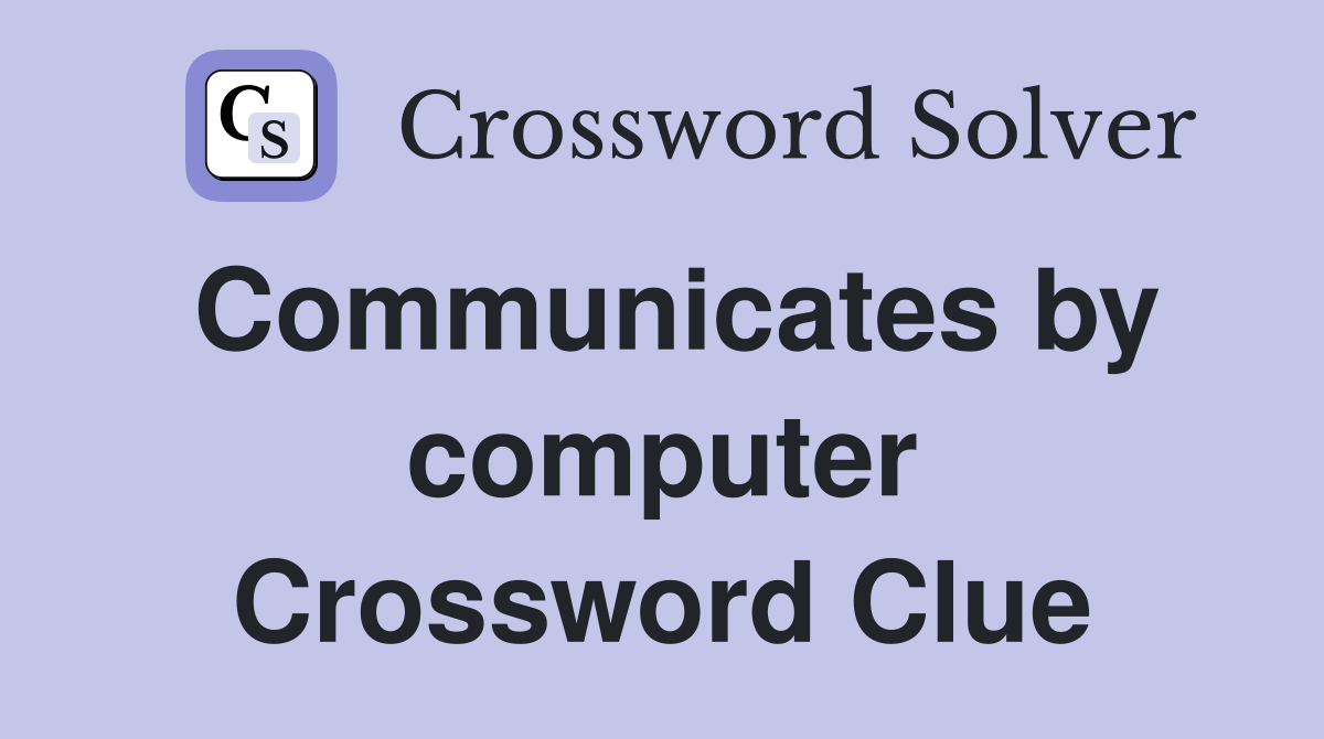 Communicates by computer Crossword Clue