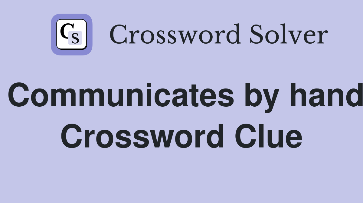 Communicates by hand Crossword Clue