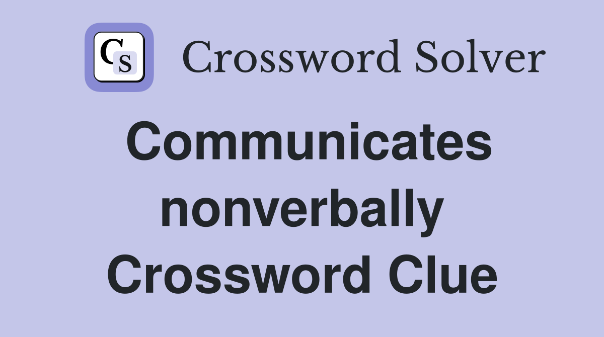 Communicates nonverbally Crossword Clue