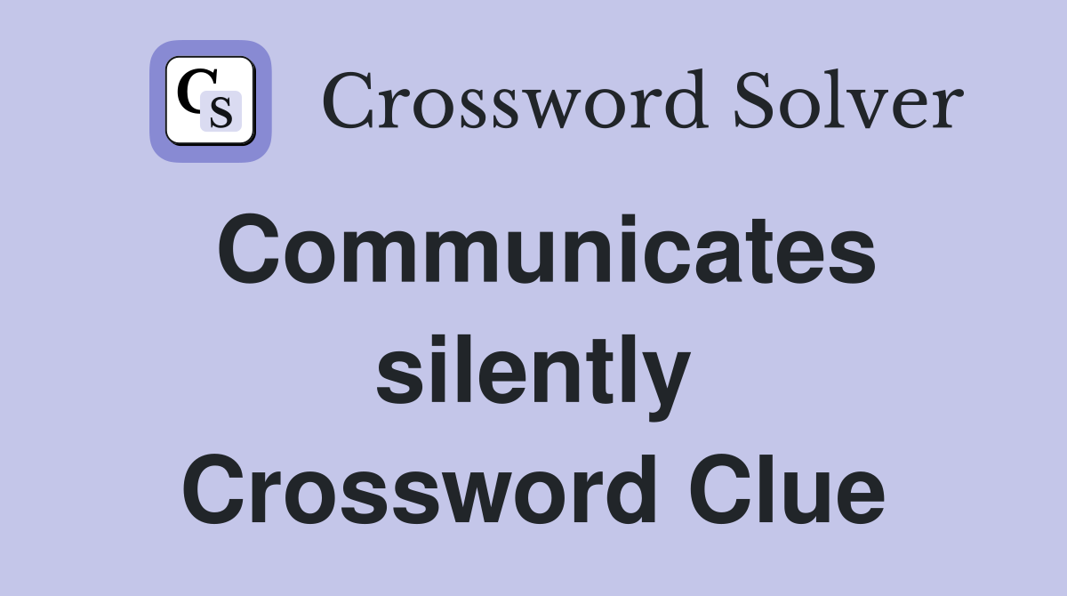 Communicates silently Crossword Clue
