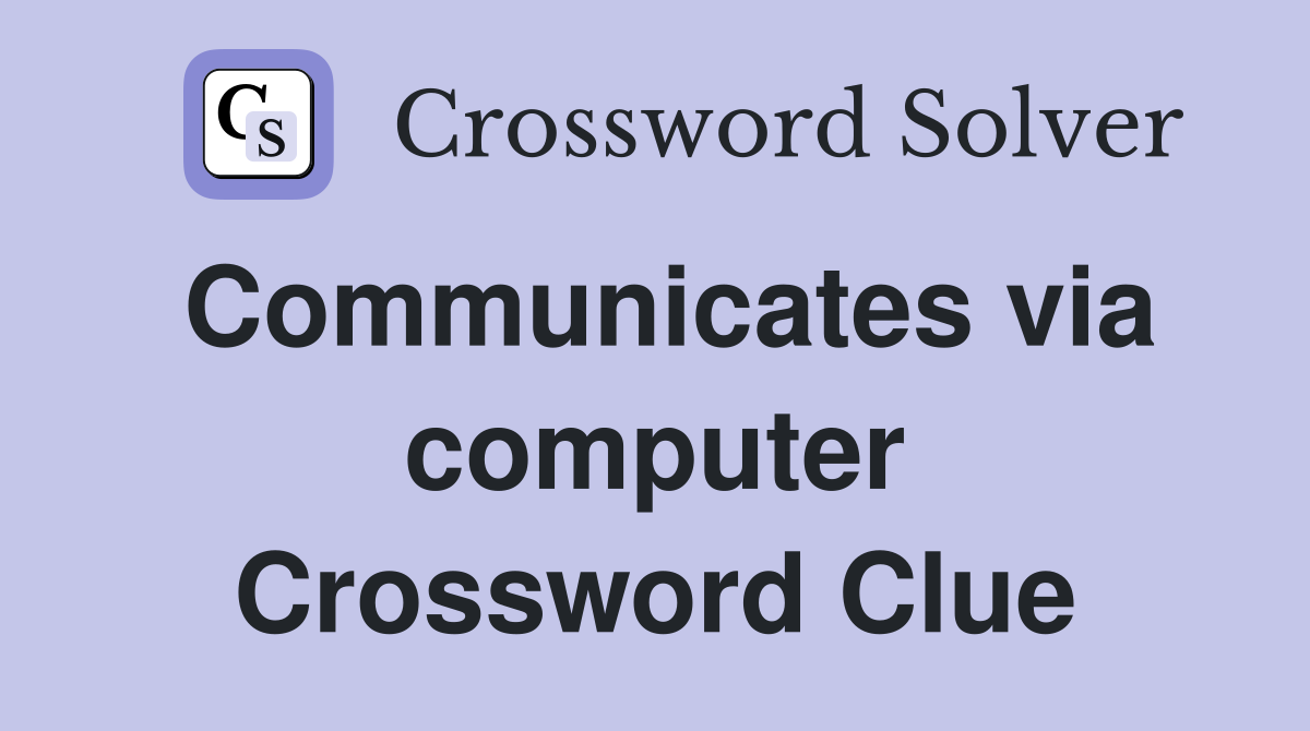 Communicates via computer Crossword Clue