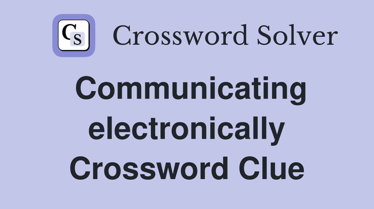 Communicating electronically Crossword Clue
