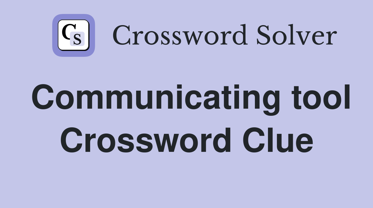 Communicating tool Crossword Clue