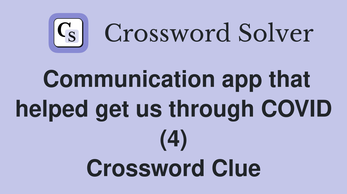 Communication app that helped get us through COVID (4) Crossword Clue