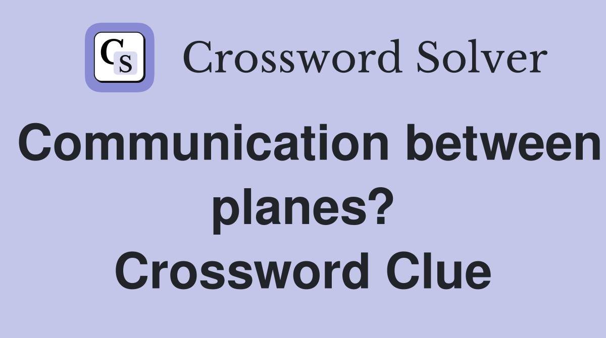 Communication between planes? Crossword Clue