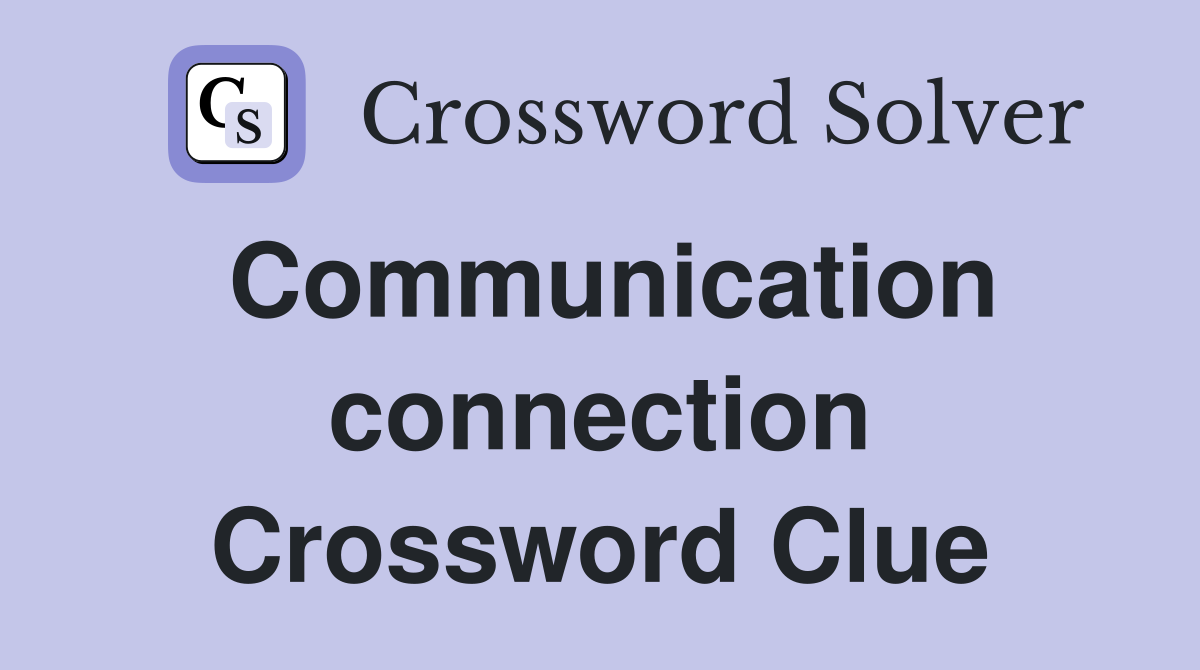 Communication connection Crossword Clue