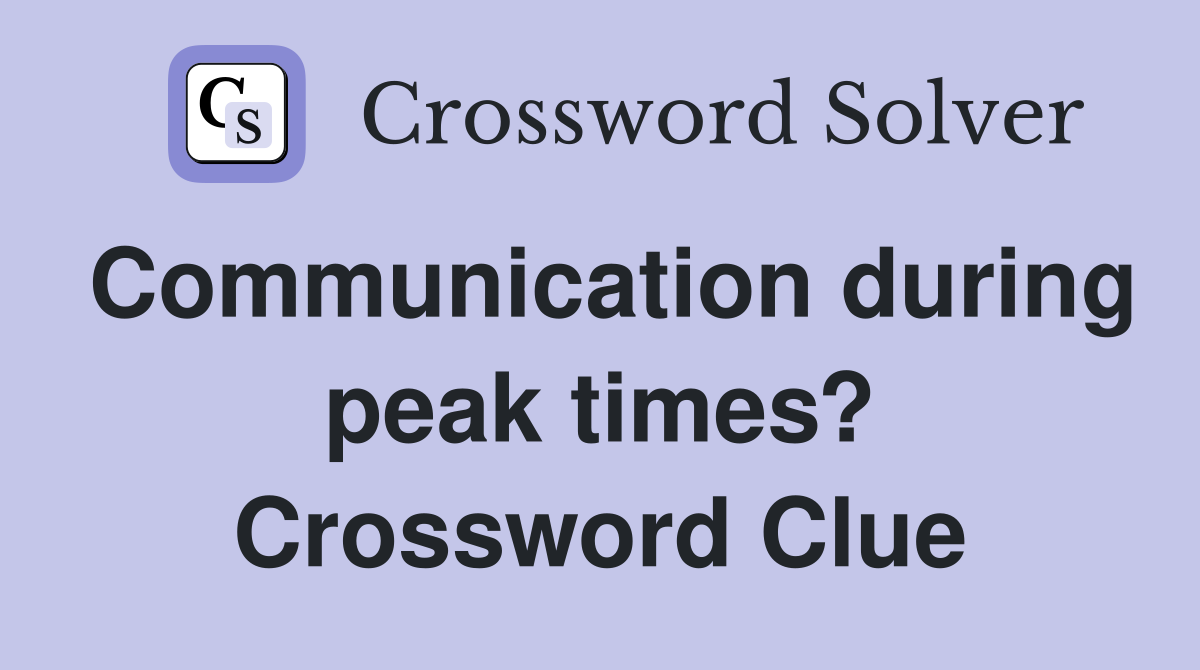 Communication during peak times? Crossword Clue