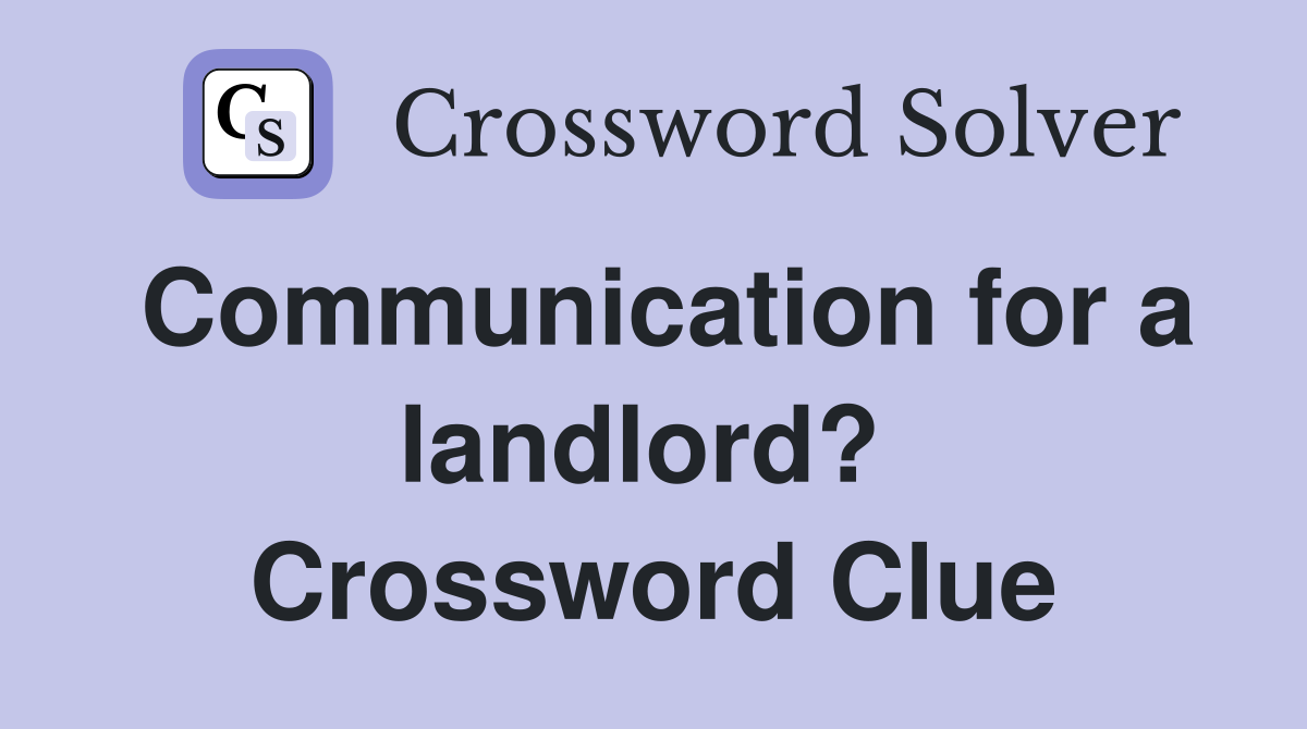 Communication for a landlord?  Crossword Clue