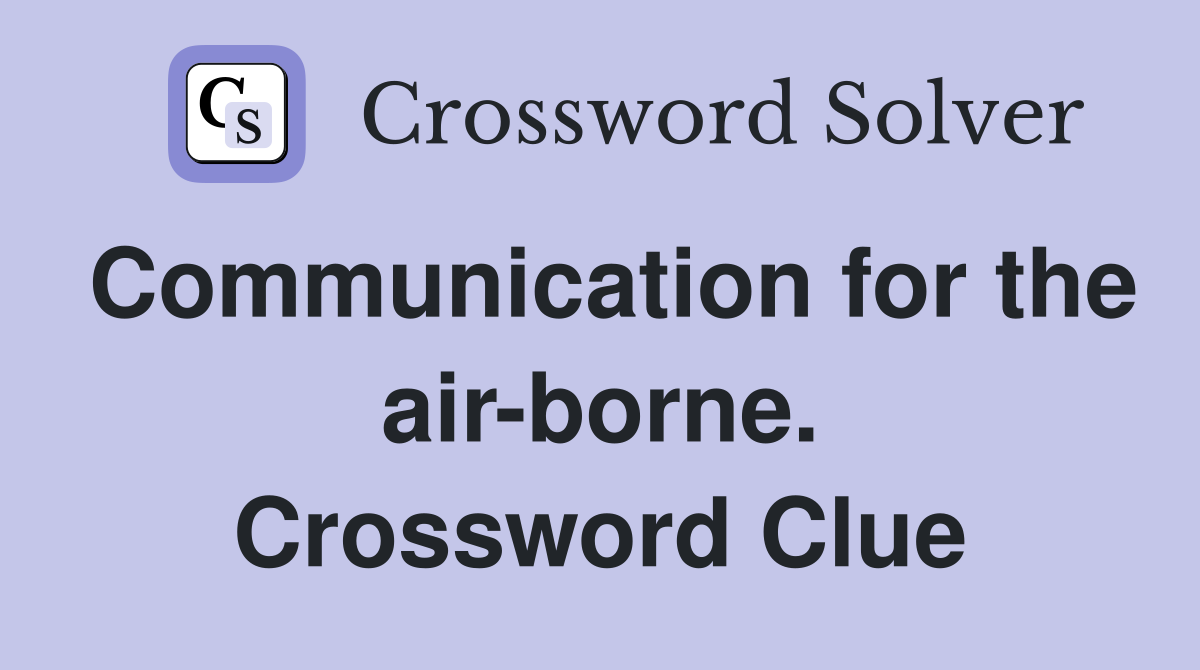 Communication for the air-borne. Crossword Clue