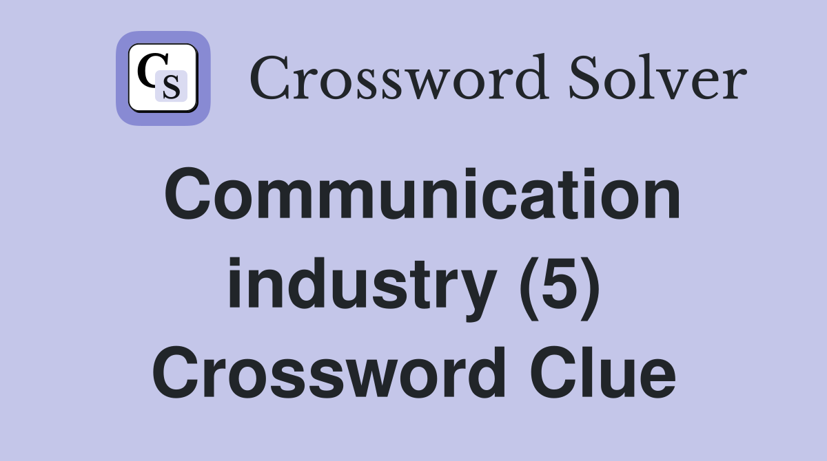 Communication industry (5) Crossword Clue