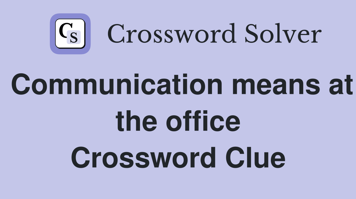 Communication means at the office Crossword Clue