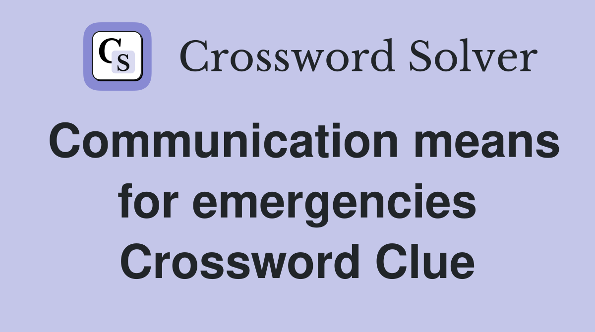 Communication means for emergencies Crossword Clue