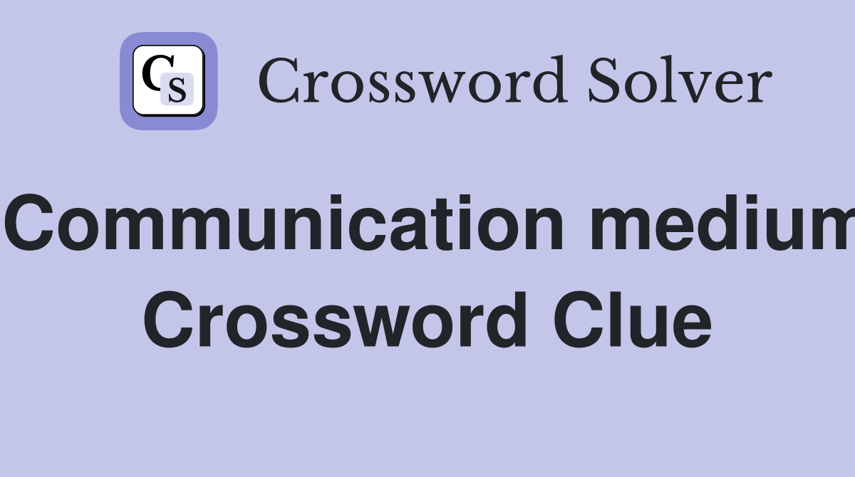 Communication medium Crossword Clue