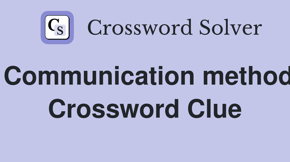 Communication method Crossword Clue