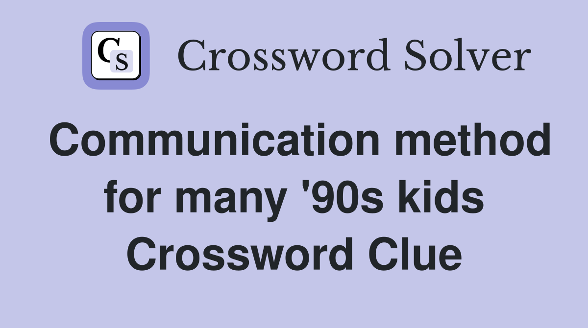 Communication method for many '90s kids Crossword Clue