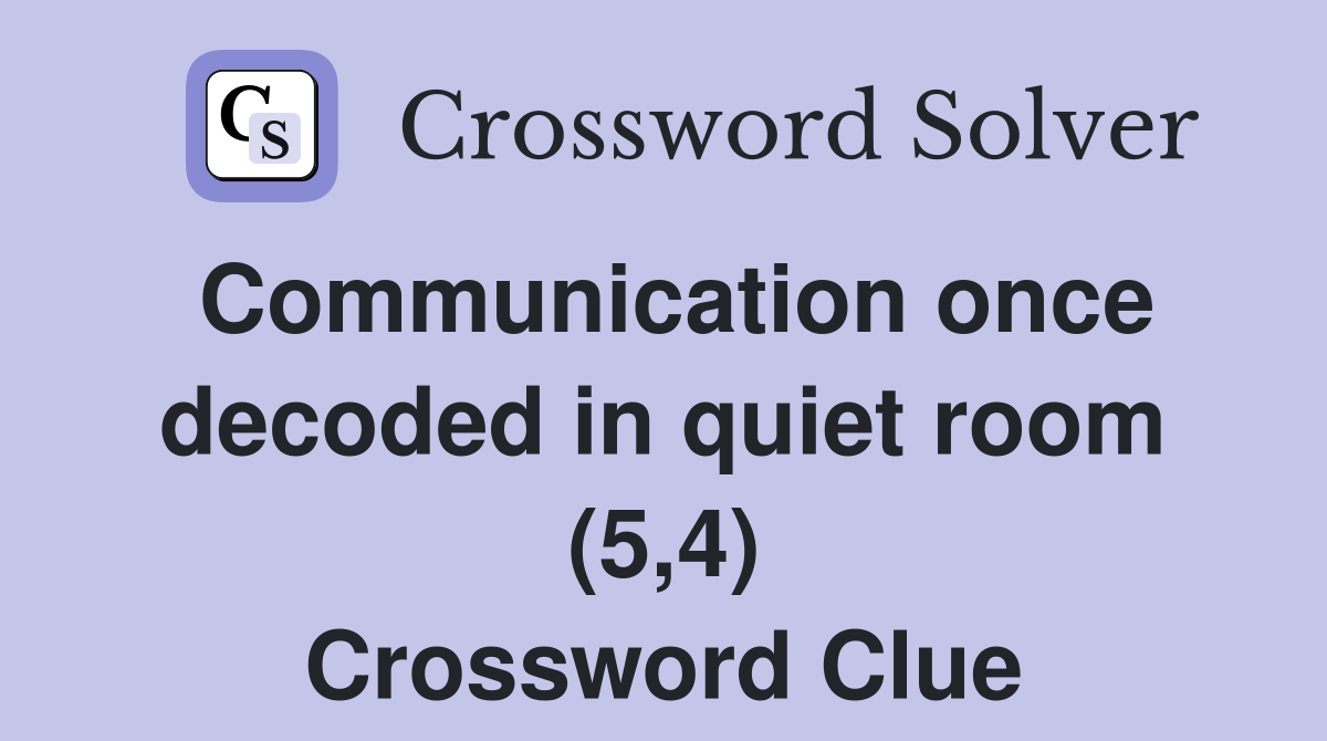 Communication once decoded in quiet room (5,4) Crossword Clue