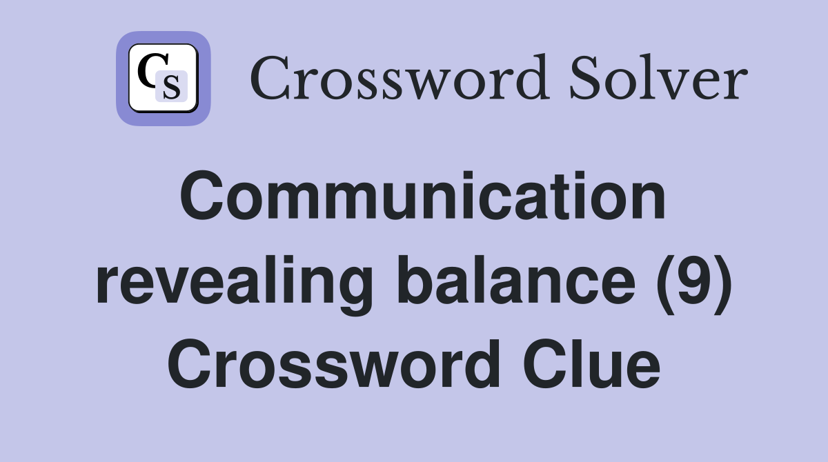 Communication revealing balance (9) Crossword Clue