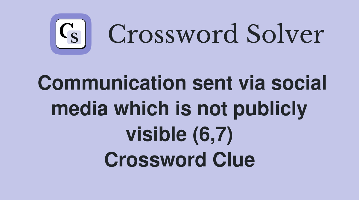 Communication sent via social media which is not publicly visible (6,7) Crossword Clue