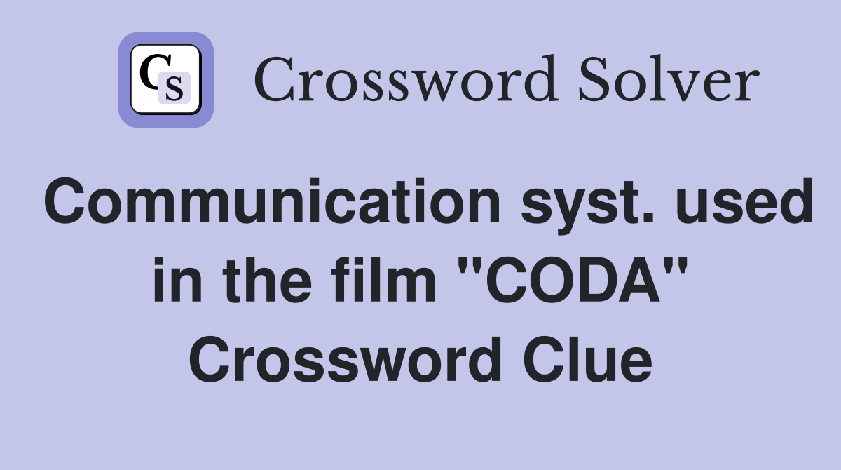 Communication syst. used in the film "CODA" Crossword Clue