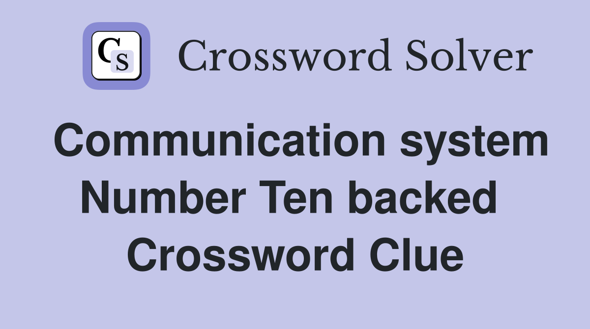 Communication system Number Ten backed  Crossword Clue