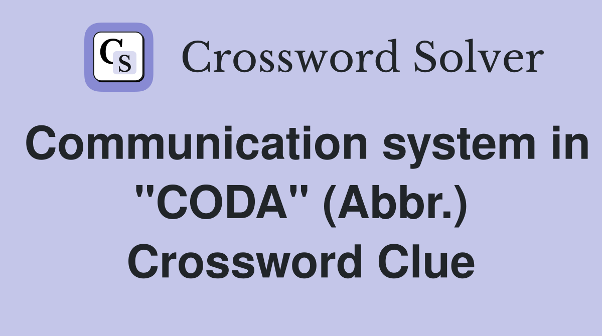 Communication system in "CODA" (Abbr.) Crossword Clue
