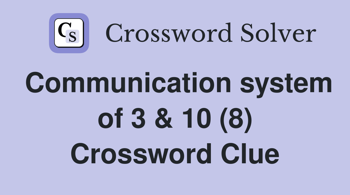 Communication system of 3 & 10 (8) Crossword Clue
