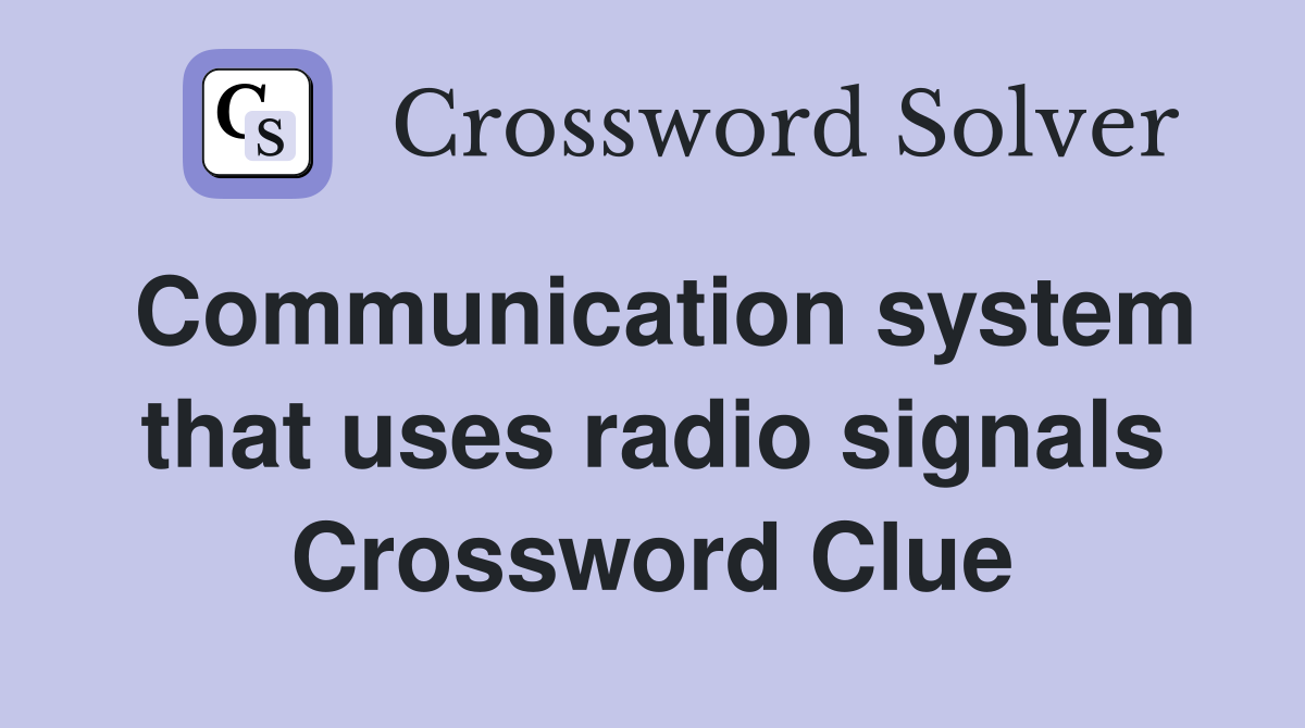 Communication system that uses radio signals Crossword Clue