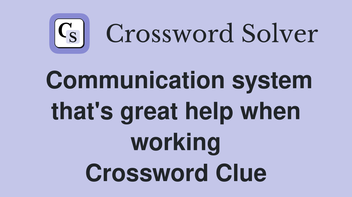 Communication system that's great help when working Crossword Clue