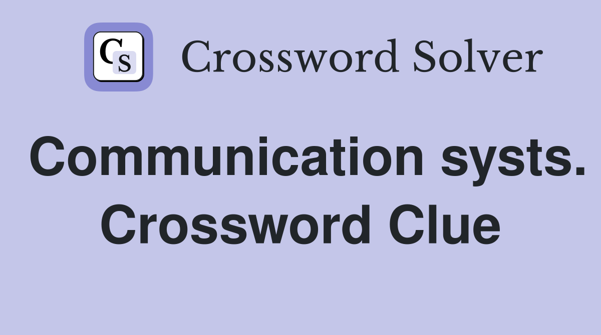 Communication systs. Crossword Clue
