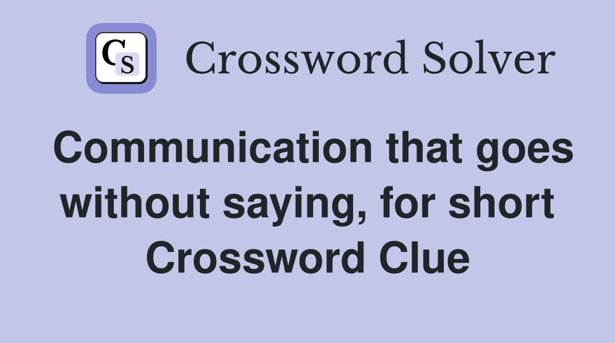 Communication that goes without saying, for short Crossword Clue