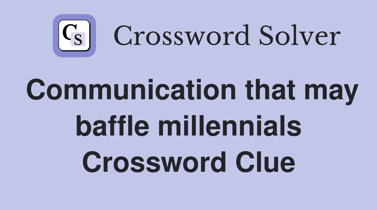 Communication that may baffle millennials Crossword Clue