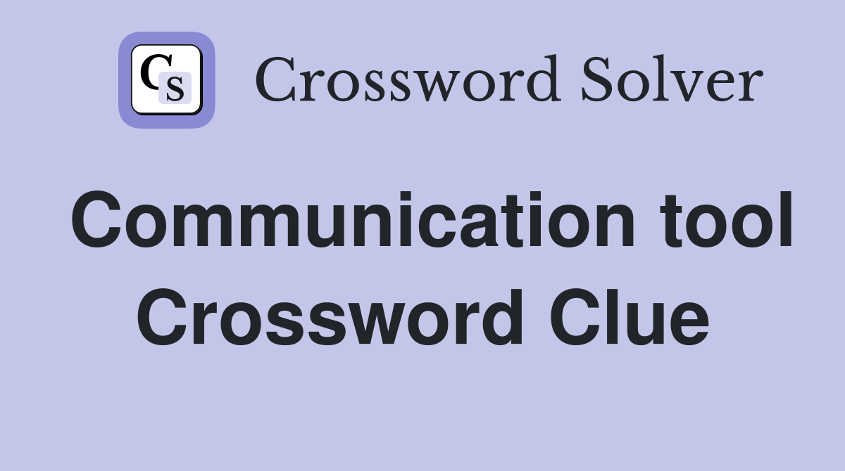 Communication tool Crossword Clue