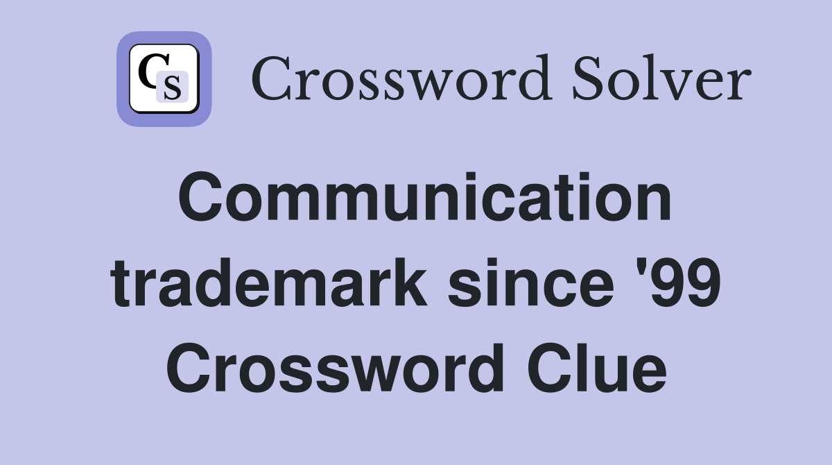 Communication trademark since '99 Crossword Clue