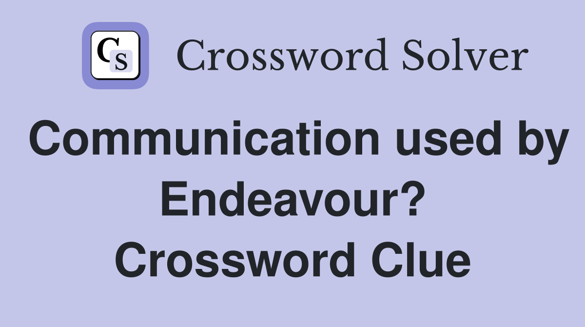 Communication used by Endeavour? Crossword Clue