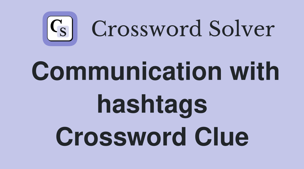 Communication with hashtags Crossword Clue