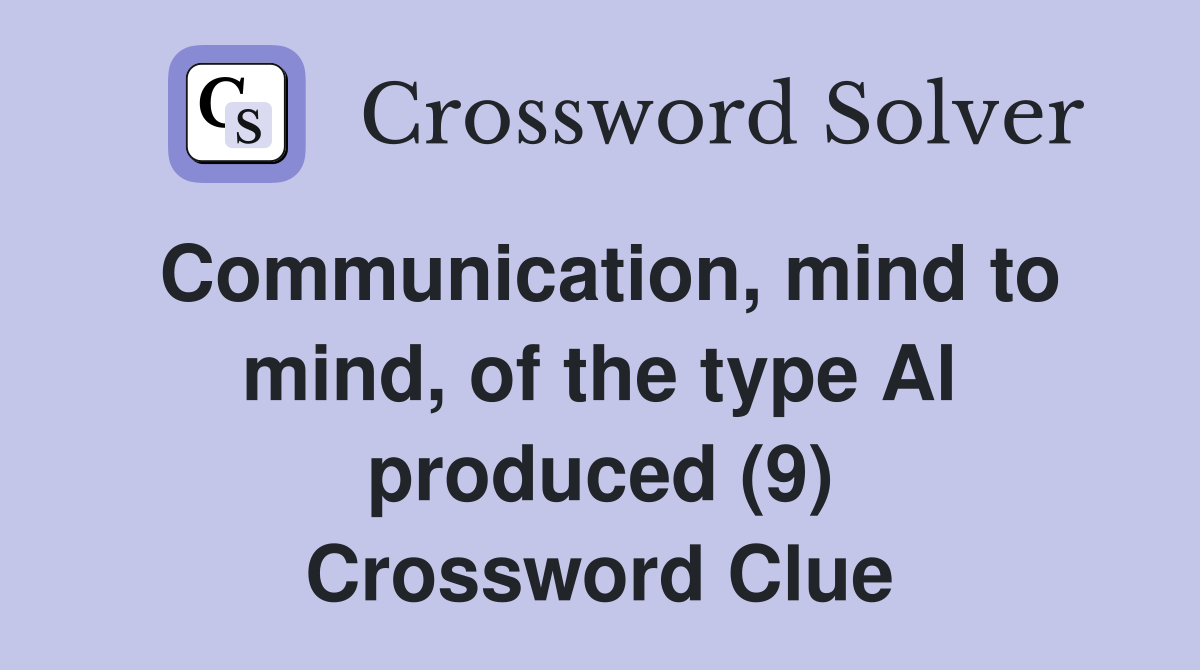 Communication, mind to mind, of the type Al produced (9) Crossword Clue