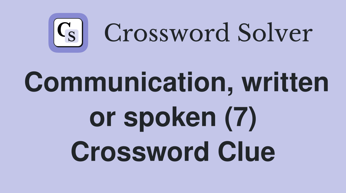 Communication, written or spoken (7) Crossword Clue