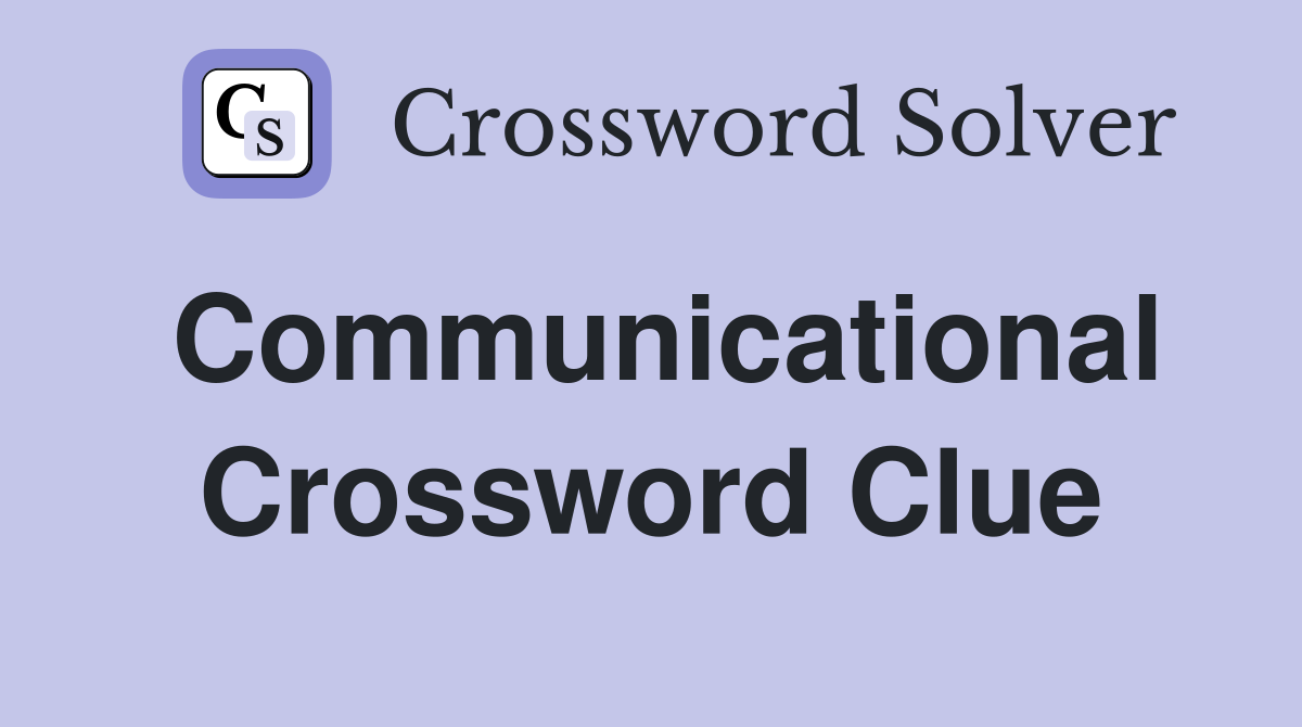 Communicational Crossword Clue