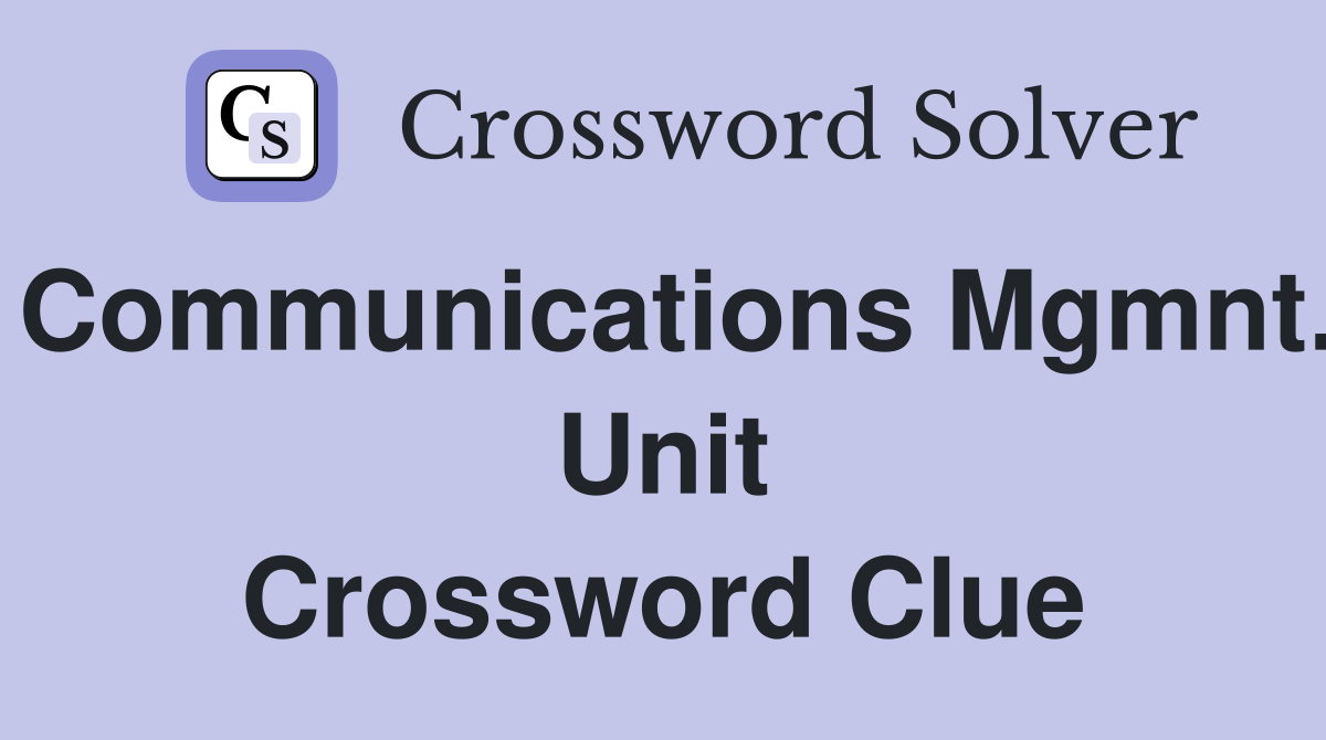 Communications Mgmnt. Unit Crossword Clue